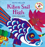 Kites Sail High. A Book About Verbs by Ruth Heller.