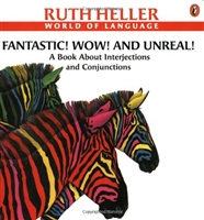 Fantastic! Wow! And Unreal! A Book About Interjections and Conjunctions by Ruth Heller